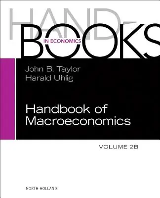 Manuale di macroeconomia: Volume 2b - Handbook of Macroeconomics: Volume 2b