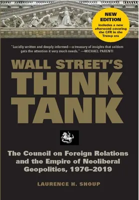 Il think tank di Wall Street: Il Consiglio per le Relazioni Estere e l'Impero della Geopolitica Neoliberale, 1976-2014 - Wall Street's Think Tank: The Council on Foreign Relations and the Empire of Neoliberal Geopolitics, 1976-2014