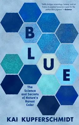 Il blu: La scienza e i segreti del colore più raro della natura - Blue: The Science and Secrets of Nature's Rarest Color