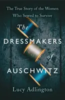 Le sarte di Auschwitz - La vera storia delle donne che cucirono per sopravvivere - Dressmakers of Auschwitz - The True Story of the Women Who Sewed to Survive