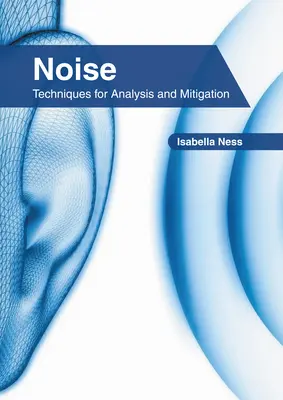 Il rumore: Tecniche di analisi e mitigazione - Noise: Techniques for Analysis and Mitigation
