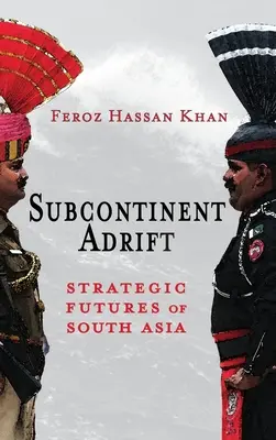 Il subcontinente alla deriva: Futuri strategici dell'Asia meridionale - Subcontinent Adrift: Strategic Futures of South Asia