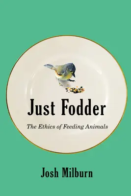 Solo foraggio: L'etica di nutrire gli animali - Just Fodder: The Ethics of Feeding Animals