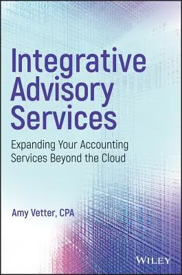 Servizi di consulenza integrativa: Espandere i servizi contabili oltre il cloud - Integrative Advisory Services: Expanding Your Accounting Services Beyond the Cloud