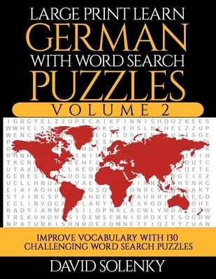 Imparare il tedesco con la ricerca di parole volume 2: imparare il vocabolario della lingua tedesca con 130 impegnativi rompicapi bilingue per tutti - Large Print Learn German with Word Search Puzzles Volume 2: Learn German Language Vocabulary with 130 Challenging Bilingual Word Find Puzzles for All
