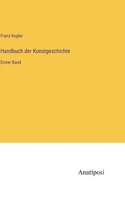Manuale di storia dell'arte: Banda principale - Handbuch der Kunstgeschichte: Erster Band
