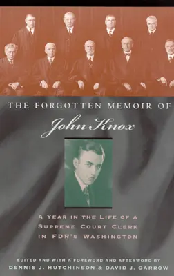 Le memorie dimenticate di John Knox: Un anno di vita di un impiegato della Corte Suprema nella Washington di FDR - The Forgotten Memoir of John Knox: A Year in the Life of a Supreme Court Clerk in FDR's Washington
