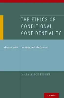 L'etica della riservatezza condizionata: Un modello di pratica per i professionisti della salute mentale - The Ethics of Conditional Confidentiality: A Practice Model for Mental Health Professionals