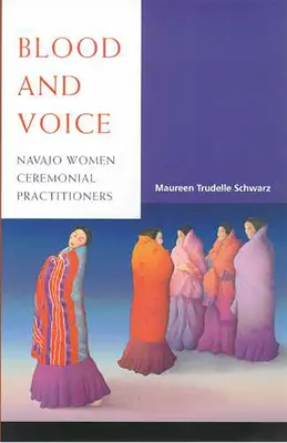 Sangue e voce: Le donne Navajo che praticano il cerimoniale - Blood and Voice: Navajo Women Ceremonial Practitioners