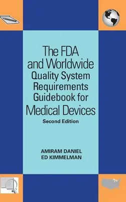 Guida ai requisiti del sistema di qualità per i dispositivi medici della FDA e di tutto il mondo - The FDA and Worldwide Quality System Requirements Guidebook for Medical Devices