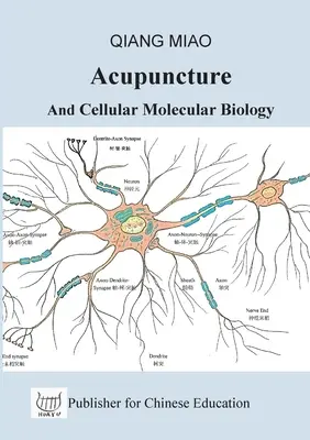Agopuntura e biologia molecolare cellulare: Le basi teoriche della medicina cinese - Acupuncture and Cellular Molecular Biology: The Theoretical Basis of Chinese Medicine