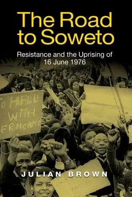 La strada per Soweto: La resistenza e la rivolta del 16 giugno 1976 - The Road to Soweto: Resistance and the Uprising of 16 June 1976
