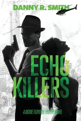 Gli assassini dell'eco: Un romanzo poliziesco di Dickie Floyd - Echo Killers: A Dickie Floyd Detective Novel