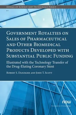 Royalties governative sulle vendite di prodotti farmaceutici e altri prodotti biomedici sviluppati con sostanziali finanziamenti pubblici: Illustrato con la tecnologia - Government Royalties on Sales of Pharmaceutical and Other Biomedical Products Developed with Substantial Public Funding: Illustrated with the Technolo