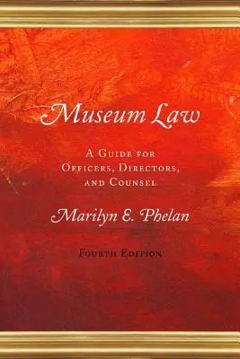Diritto dei musei: Una guida per funzionari, direttori e consulenti - Museum Law: A Guide for Officers, Directors, and Counsel