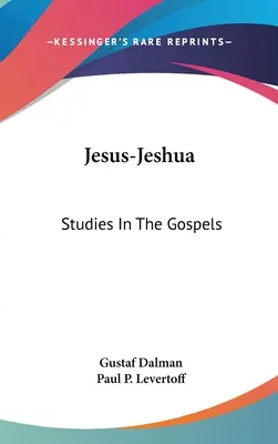 Gesù-Gesù: Studi sui Vangeli - Jesus-Jeshua: Studies In The Gospels