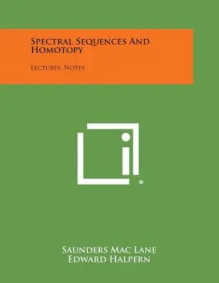Sequenze spettrali e omotopia: Lezioni, appunti - Spectral Sequences And Homotopy: Lectures, Notes