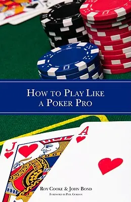 Come giocare come un professionista del poker - How to Play Like a Poker Pro