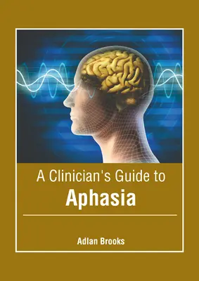 Guida del clinico all'afasia - A Clinician's Guide to Aphasia