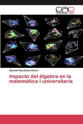 Impatto dell'lgebra sulla matematica universitaria - Impacto del lgebra en la matemtica I universitaria