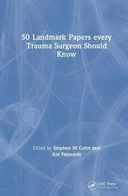 50 documenti fondamentali che ogni chirurgo traumatologo dovrebbe conoscere - 50 Landmark Papers every Trauma Surgeon Should Know