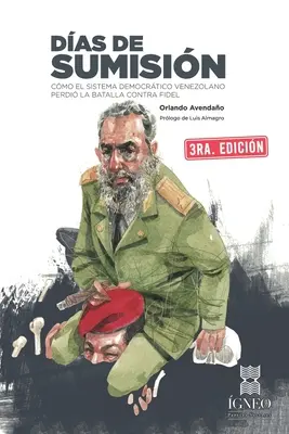 Das de sumisin: Come il sistema democratico venezolano perse la battaglia contro Fidel - Das de sumisin: Cmo el sistema democrtico venezolano perdi la batalla contra Fidel