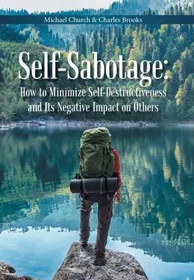 Autosabotaggio: come minimizzare l'autodistruttività e il suo impatto negativo sugli altri - Self-Sabotage: How to Minimize Self-Destructiveness and Its Negative Impact on Others