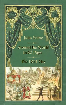 Il giro del mondo in 80 giorni - L'opera teatrale del 1874 (cartonato) - Around the World in 80 Days - The 1874 Play (hardback)