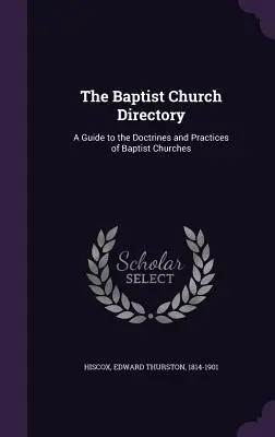 Il Direttorio della Chiesa Battista: Guida alle dottrine e alle pratiche delle chiese battiste - The Baptist Church Directory: A Guide to the Doctrines and Practices of Baptist Churches