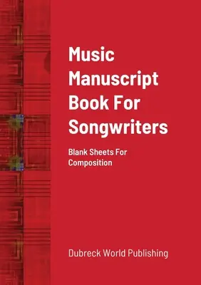 Libro dei manoscritti musicali per cantautori: Fogli bianchi per la composizione - Music Manuscript Book For Songwriters: Blank Sheets For Composition