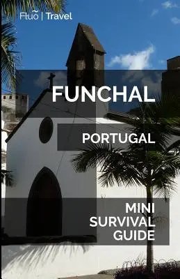 Mini guida di sopravvivenza di Funchal - Funchal Mini Survival Guide