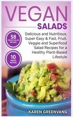 Insalate vegane: Ricette di insalate di frutta, verdura e superfood deliziose e nutrienti, super facili e veloci, per una vita sana a base vegetale. - Vegan Salads: Delicious and Nutritious, Super Easy & Fast, Fruit, Veggie and Superfood Salad Recipes for a Healthy Plant-Based Lifes