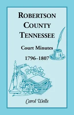 Contea di Robertson, Tennessee, verbali del tribunale, 1796-1807 - Robertson County, Tennessee, Court Minutes, 1796-1807