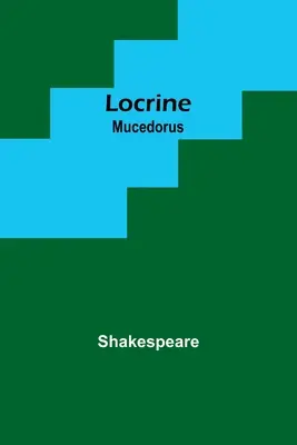 Locrino; Mucedoro - Locrine; Mucedorus