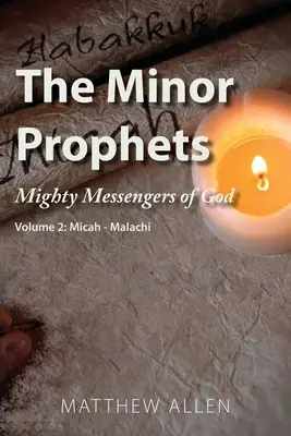 I profeti minori: Potenti messaggeri di Dio Volume 2: Michea-Malachia - The Minor Prophets: Mighty Messengers of God Volume 2: Micah-Malachi