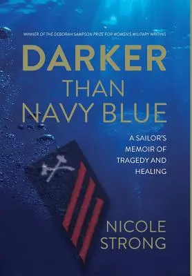 Più scuro del blu navy: Memorie di un marinaio tra tragedia e guarigione - Darker Than Navy Blue: A Sailor's Memoir of Tragedy and Healing