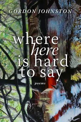 Dove è difficile dire qui: poesie - Where Here Is Hard to Say: Poems