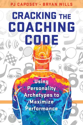 Cracking the Coaching Code: Utilizzare gli archetipi di personalità per massimizzare le prestazioni - Cracking the Coaching Code: Using Personality Archetypes to Maximize Performance