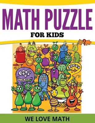 Puzzle di matematica per bambini: Amiamo la matematica - Math Puzzles For Kids: We Love Math
