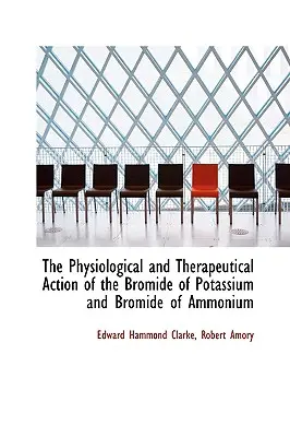 L'azione fisiologica e terapeutica del bromuro di potassio e del bromuro di ammonio - The Physiological and Therapeutical Action of the Bromide of Potassium and Bromide of Ammonium