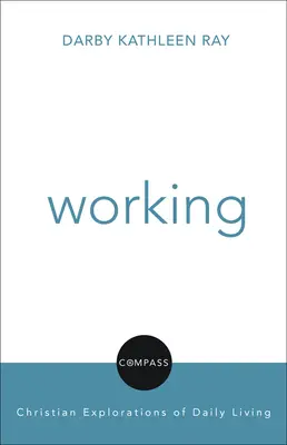Lavorare: Bussola: Esplorazioni cristiane - Working: Compass: Christian Explorations