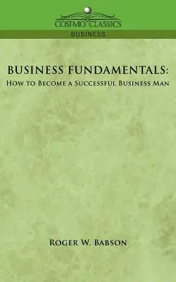 Fondamenti di business: Come diventare un uomo d'affari di successo - Business Fundamentals: How to Become a Successful Business Man
