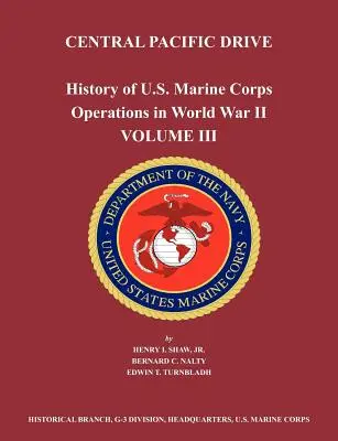 Storia delle operazioni del Corpo dei Marines degli Stati Uniti nella Seconda Guerra Mondiale. Volume III: Unità del Pacifico Centrale - History of U.S. Marine Corps Operations in World War II. Volume III: Central Pacific Drive