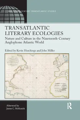 Ecologie letterarie transatlantiche: Natura e cultura nel mondo atlantico anglofono del XIX secolo - Transatlantic Literary Ecologies: Nature and Culture in the Nineteenth-Century Anglophone Atlantic World