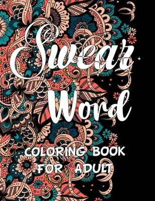 Libro di parolacce da colorare per adulti...: Libro da colorare di parolacce e parole motivazionali per adulti per alleviare lo stress e rilassarsi. - Swear word coloring book for adult.: Adult swear & motivational coloring book for stress relief & relaxation.