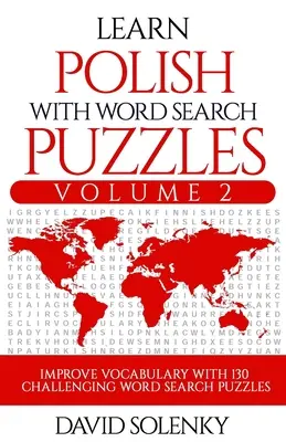 Imparare il polacco con i puzzle di ricerca delle parole Volume 2: Imparare il vocabolario della lingua polacca con 130 impegnativi puzzle bilingue di ricerca delle parole per tutte le età - Learn Polish with Word Search Puzzles Volume 2: Learn Polish Language Vocabulary with 130 Challenging Bilingual Word Find Puzzles for All Ages