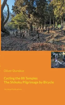 Gli 88 templi in bicicletta: Il pellegrinaggio di Shikoku in bicicletta - Cycling the 88 Temples: The Shikoku Pilgrimage by Bicycle