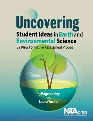 Scoprire le idee degli studenti in Scienze della Terra e dell'Ambiente: 32 nuove prove di valutazione formativa - Uncovering Student Ideas in Earth and Environmental Science: 32 New Formative Assessment Probes