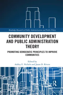 Teoria dello sviluppo comunitario e della pubblica amministrazione: Promuovere i principi democratici per migliorare le comunità - Community Development and Public Administration Theory: Promoting Democratic Principles to Improve Communities