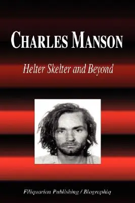 Charles Manson - Helter Skelter e oltre (Biografia) - Charles Manson - Helter Skelter and Beyond (Biography)